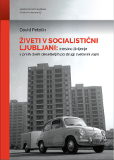 Naslovnica knjige Živeti v socialistični Ljubljani