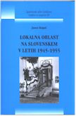 Naslovnica Lokalna oblast na Slovenskem v letih 1945–1955 Naslovnica Lokalna oblast na Slovenskem v letih 1945–1955