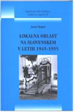 Naslovnica Lokalna oblast na Slovenskem v letih 1945–1955