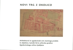 Naslovnica Novi trg z okolico: arhitekturni in zgodovinski oris mestnega predela in objektov, lastniki hiš ter arhivsko gradivo Zgodovinskega arhiva Ljubljana