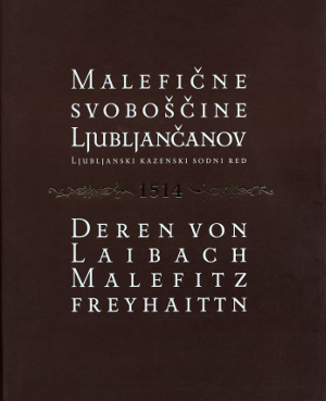 Naslovnica knjige Malefične svoboščine Ljubljančanov, ljubljanski kazenski sodni red Naslovnica knjige Malefične svoboščine Ljubljančanov, ljubljanski kazenski sodni red