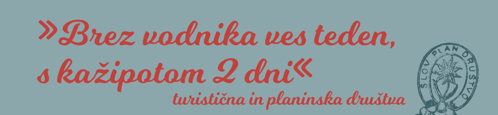 »Brez vodnika ves teden, s kažipotom 2 dni«