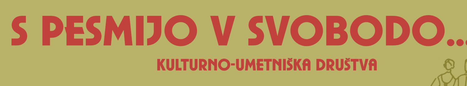 S pesmijo v svobodo… kulturno-umetniška društva